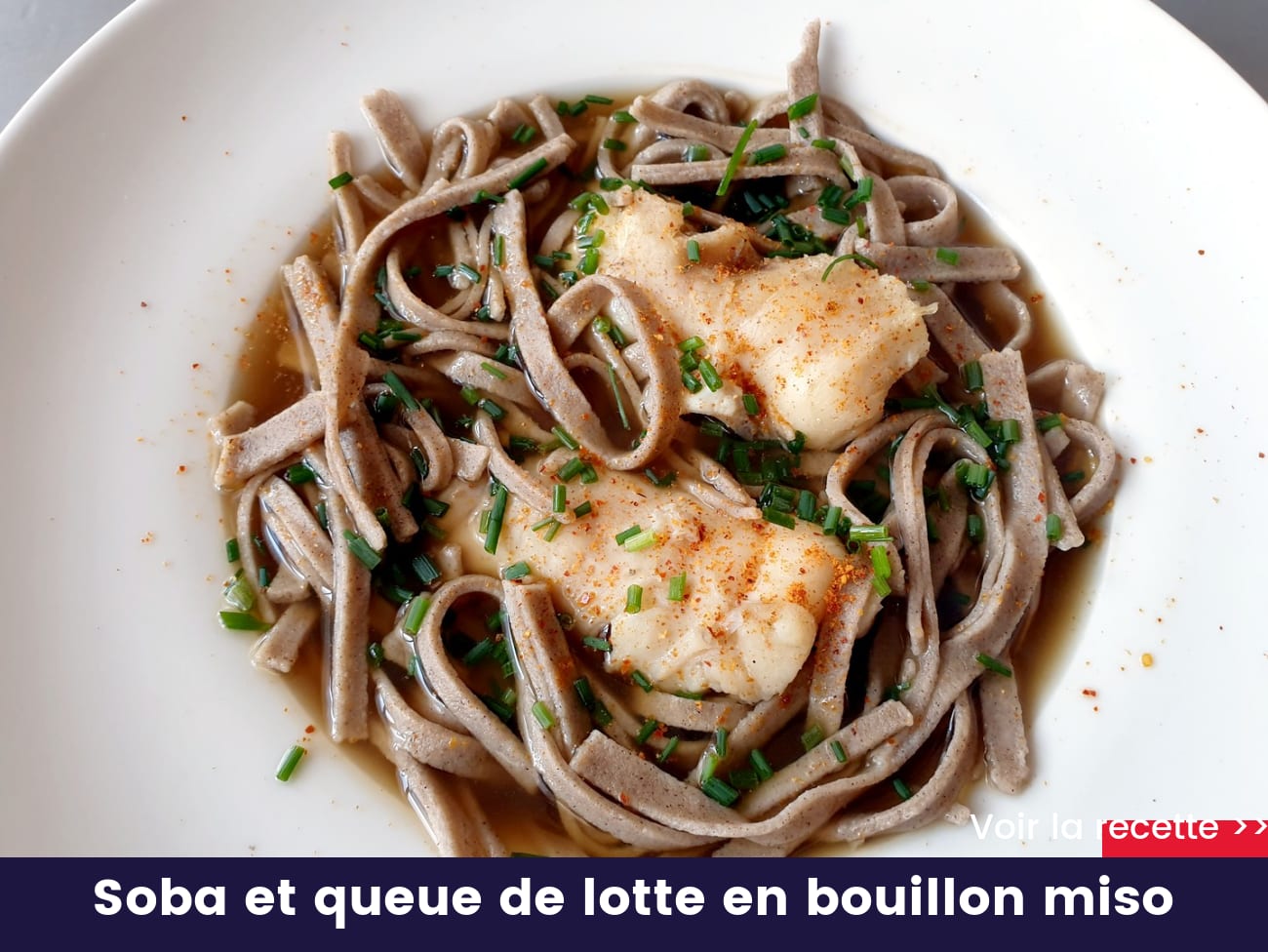 Soba et queue de lotte en bouillon miso